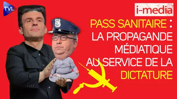 [ Sommaire ] I-Média n°357 – Passe sanitaire : la propagande médiatique au service de la dictature