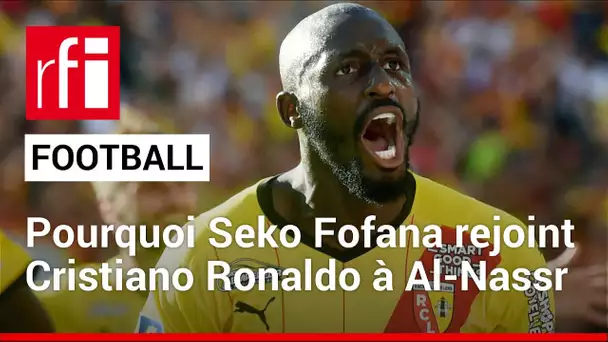 Football : pourquoi Seko Fofana rejoint Cristiano Ronaldo à Al-Nassr  • RFI