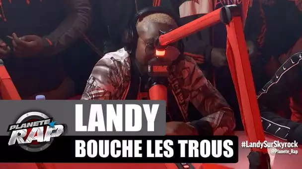 Landy bouche les trous #PlanèteRap