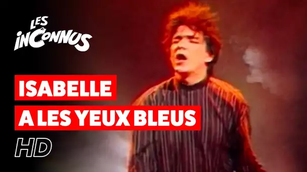 Les Inconnus - Isabelle a les yeux bleus