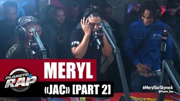 Meryl "JAC" [Part 2] #PlanèteRap