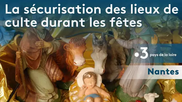 Loire-Atlantique : la sécurisation des lieux de culte pendant les fêtes