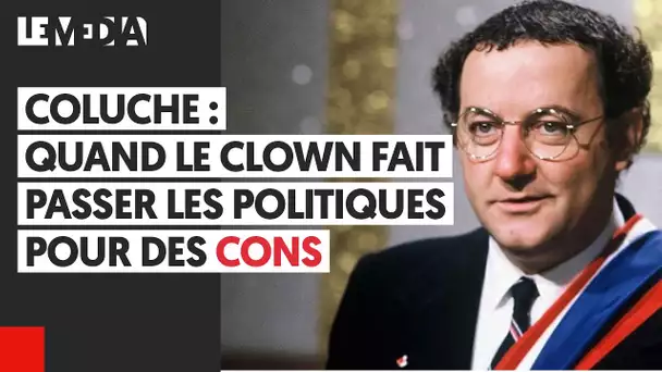 COLUCHE : QUAND LE CLOWN FAIT PASSER LES POLITIQUES POUR DES CONS