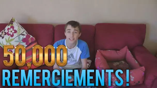 50.000 abonnés : REMERCIEMENTS !