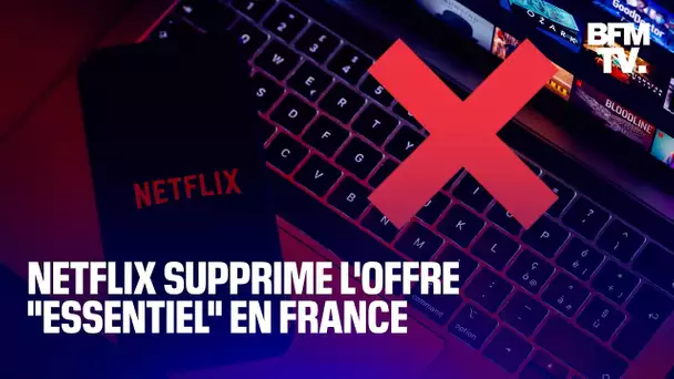 Netflix supprime l'offre "Essentiel" en France, la moins chère sans publicité