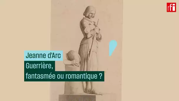 Jeanne d'Arc guerrière, fantasmée ou romantique ? #CulturePrime