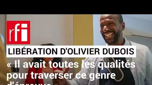Libération d'Olivier Dubois : « Il avait toutes les qualités pour traverser ce genre d'épreuve »
