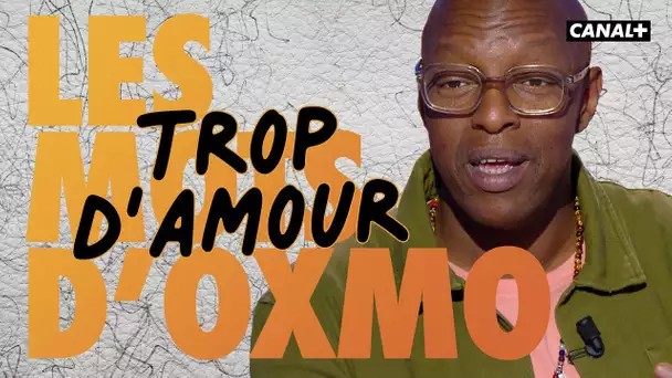 Trop d'amour - Les mots d'Oxmo - Clique - CANAL +