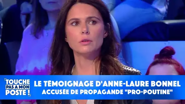 Le témoignage d'Anne-Laure Bonnel, documentaliste, accusée de propagande "Pro-Poutine"
