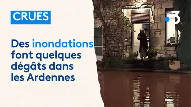 Crues : les Ardennes inondées à leur tour, des torrents d'eau ont envahi plusieurs communes