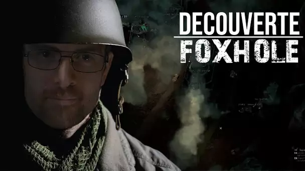 DÉCOUVERTE - FOXHOLE un jeu exceptionnel !