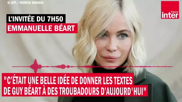 Emmanuelle Béart : "Donner les textes de Guy Béart à des troubadours d’aujourd'hui"