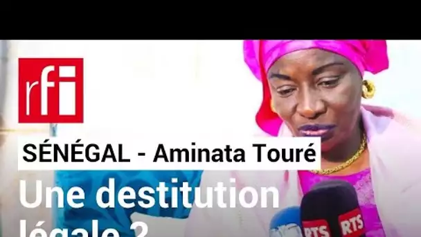Sénégal : la destitution d'Aminata Touré est-elle légale ? • RFI
