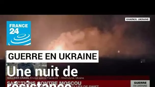 Guerre en Ukraine : une nuit de résistance • FRANCE 24
