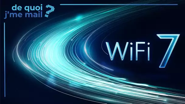 Wifi 7 et 6E : où en est-on ? DQJMM (2/2)