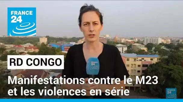 RD Congo : manifestations contre le M23 • FRANCE 24