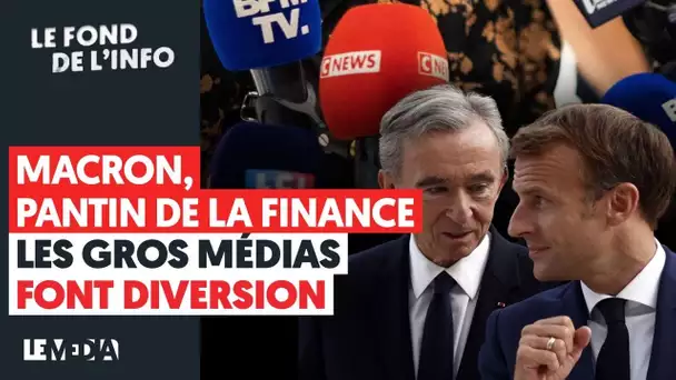 MACRON, PANTIN DE LA FINANCE ; LES GROS MEDIAS FONT DIVERSION
