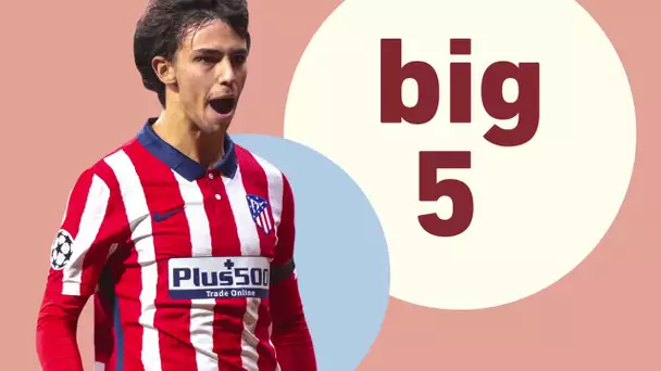 À l'Atlético, la joie Félix - Big five