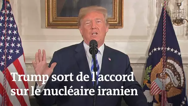 Accord nucléaire iranien : Donald Trump annonce le retrait des Etats-Unis