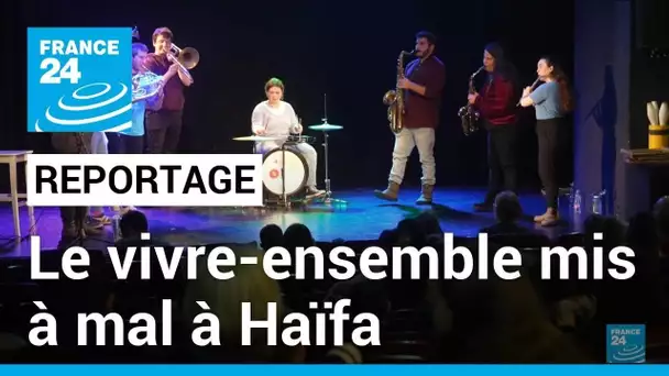 Le "vivre ensemble" mis à mal : Haïfa symbole de la coexistence entre juifs et arabes en Israël