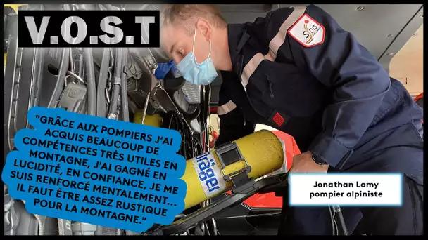 VOST : Jonathan, pompier alpiniste au grand coeur