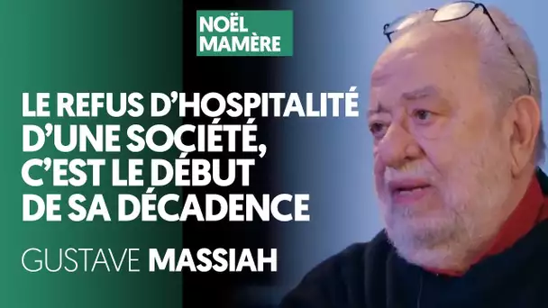 LE REFUS D'HOSPITALITÉ D'UNE SOCIÉTÉ, C'EST LE DÉBUT DE SA DÉCADENCE - GUSTAVE MASSIAH