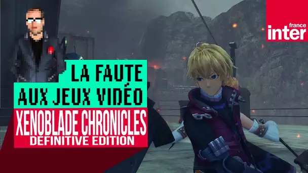 "Xenoblade Chronicles: Definitive Edition", sur les épaules des géants - Let's Play #LFAJV