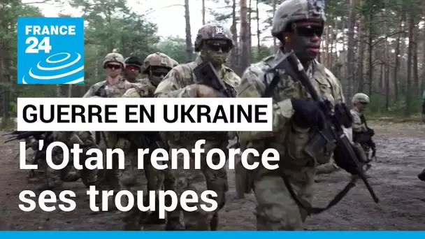 "La mission va être exigeante" : l’OTAN renforce ses troupes aux frontières de l'Ukraine • FRANCE 24