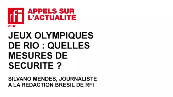 Jeux olympiques de Rio : quelles mesures de sécurité ?