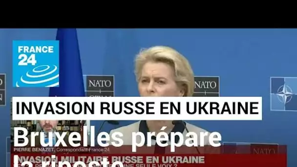 Invasion russe en Ukraine : Bruxelles prépare la riposte • FRANCE 24
