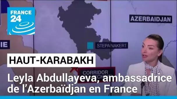 Haut-Karabakh : interview de Leyla Abdullayeva, ambassadrice de l’Azerbaïdjan en France