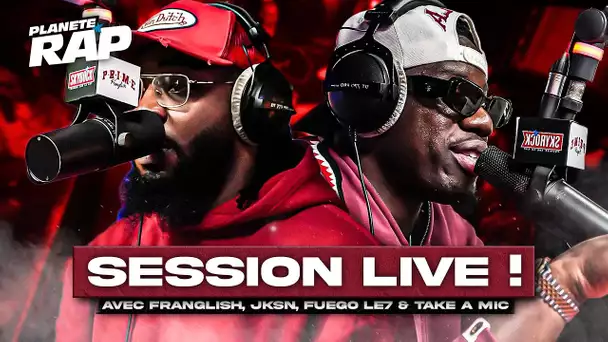 SESSION LIVE avec Franglish, JKSN, Fuego Le7 & Take A Mic ! #PlanèteRap