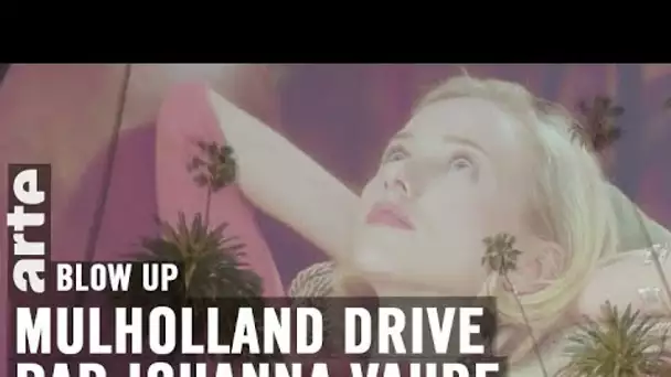 Mulholland Drive par Johanna Vaude - Blow Up - ARTE