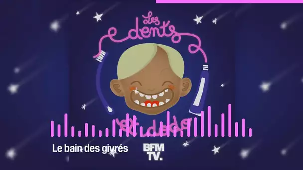 Les dents et dodo - “Le bain des givrés”