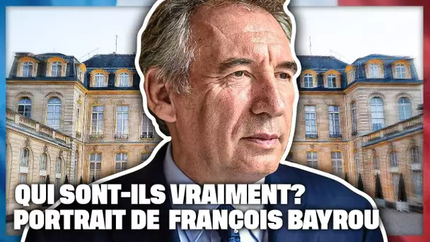 Qui sont-ils vraiment ? Portrait de François Bayrou