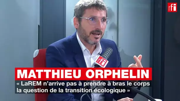 Matthieu Orphelin: « LaREM n’arrive pas à affronter la question de la transition écologique »