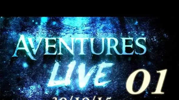 Aventures part en LIVE ! - (30/10/2015) - Partie 01