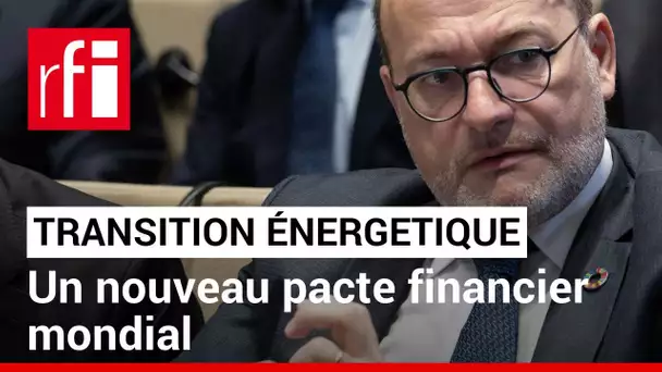 Rémy Rioux (DG AFD) : un nouveau pacte financier mondial pour la transition énergétique • RFI