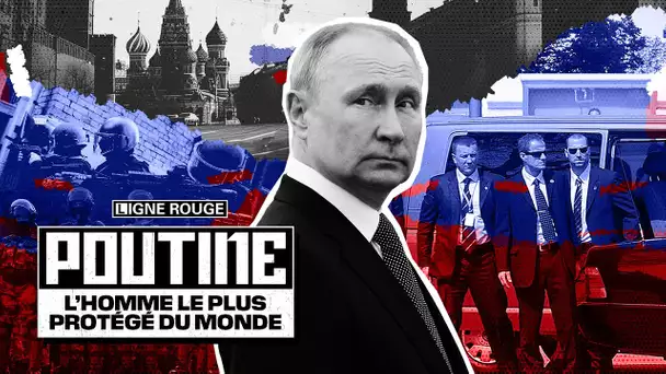 Poutine, l'homme le plus protégé du monde