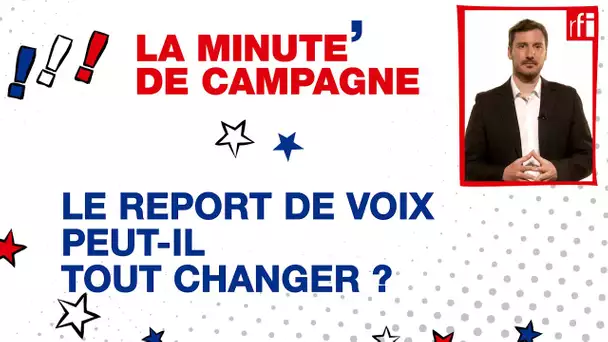 Le report de voix peut-il tout changer ? • RFI