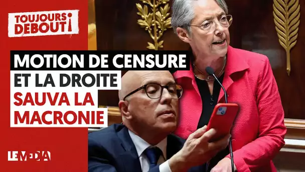 MOTION DE CENSURE : ET LA DROITE SAUVA LA MACRONIE