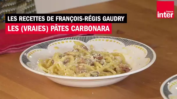 Les (vraies) pâtes carbonara - Les recettes de François-Régis Gaudry (avec Alessandra Pierini)