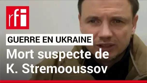 Ukraine : mort suspecte de Kirill Stremooussov, numéro deux de l'administration pro-russe à Kherson