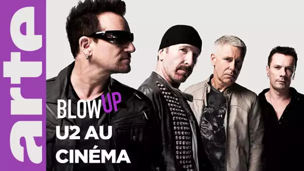 U2 au cinéma - Blow Up - ARTE