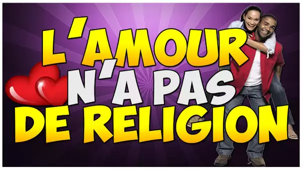 L'AMOUR N'A PAS DE RELIGION !!!