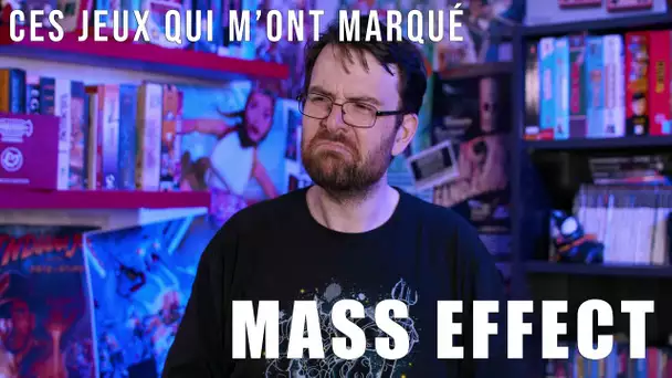 Ces jeux qui m'ont marqués - MASS EFFECT