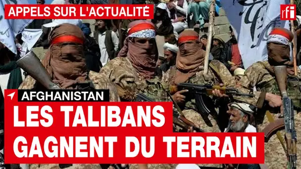 Afghanistan : Comment s’organise la défense face à l’avancée fulgurante des talibans ? • RFI