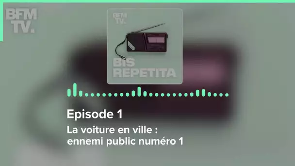 Episode 1 : La voiture en ville : ennemi public numéro 1 - Bis Repetita