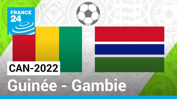 CAN-2022 : Gambie - Guinée, le Syli national favori en huitièmes de finale • FRANCE 24
