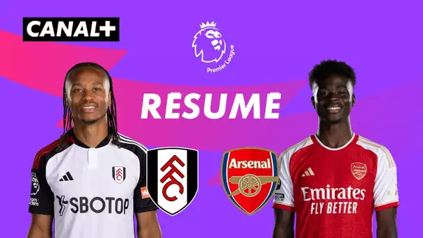 Le résumé de Fulham / Arsenal - Premier League 2023-24 (J20)
